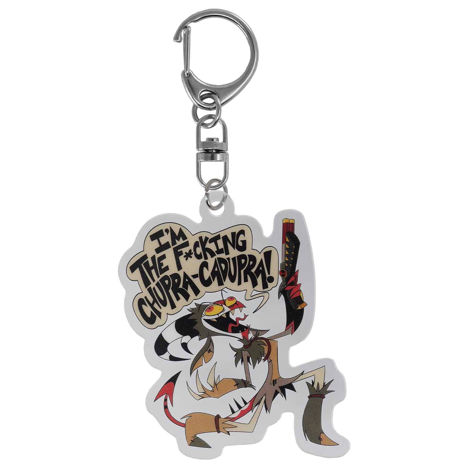 I'm the F*cking Chupra-Cadupra - Acrylic Keychain