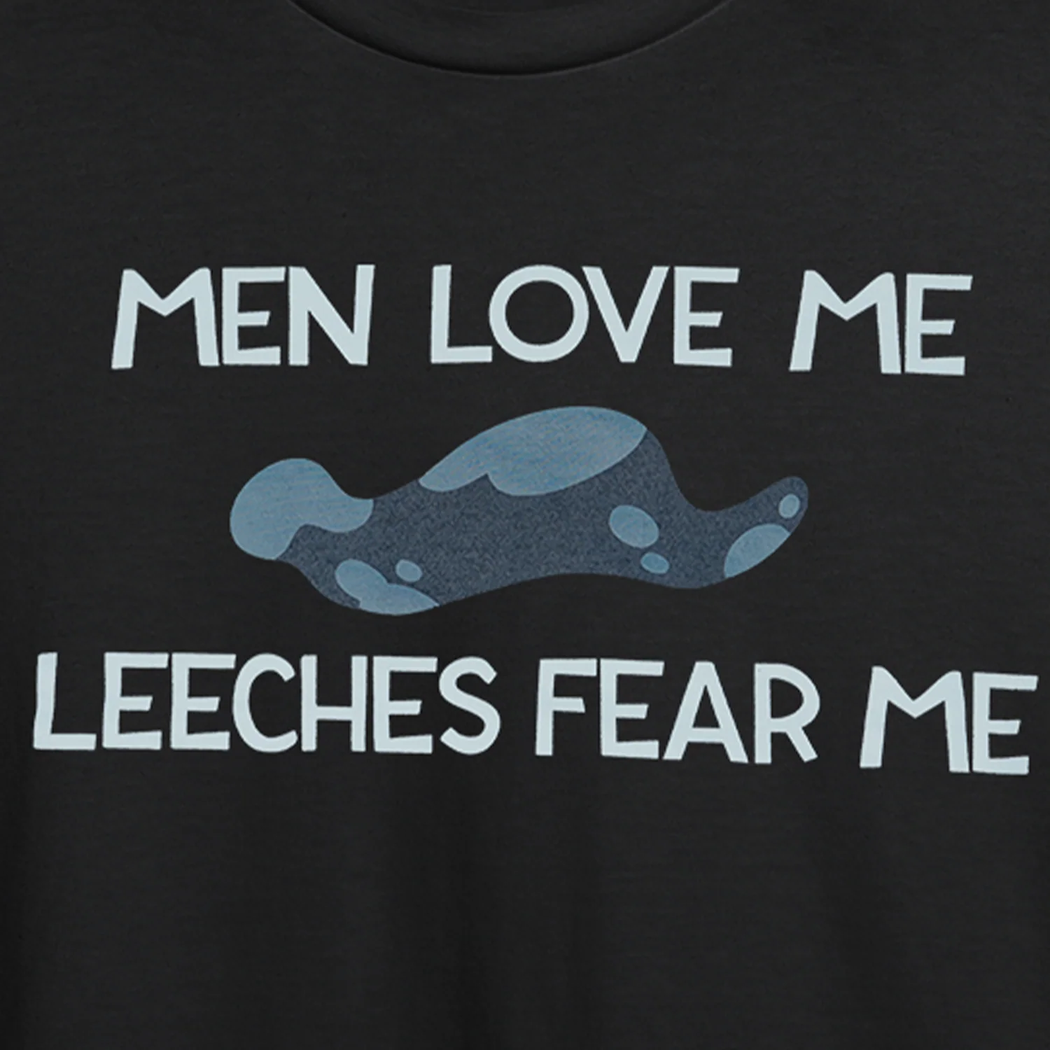 Men Love Me Leeches Fear Me